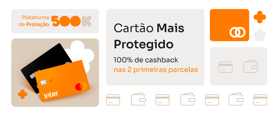 Cashback disponível na sua conta até os dias 08/07/2021 e 08/08/2021. Banner mostra cartões de crédito inter e condições especiais do cartão mais protegido: 100% de cashback nas 2 primeiras parcelas.
