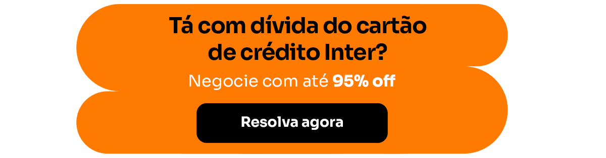 Tá com dívida do cartão de crédito Inter? Negocie com até 95% off